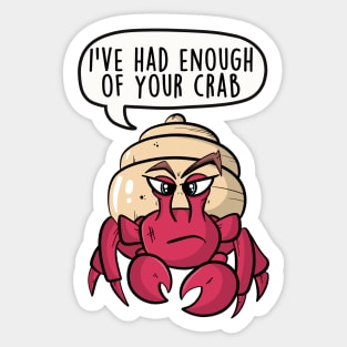 I've had enough of your crab Sticker